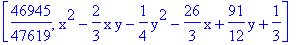 [46945/47619, x^2-2/3*x*y-1/4*y^2-26/3*x+91/12*y+1/3]